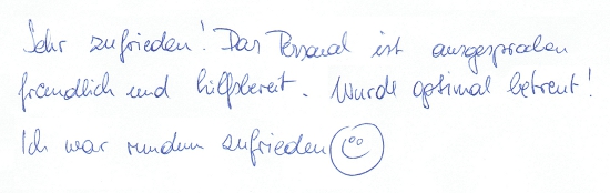 Sehr zufrieden! Das Personal ist ausgesprochen freundlich und hilfsbereit. Wurde optimal betreut! Ich war rundum zufrieden :-)